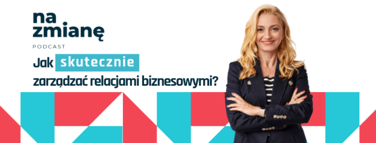 #13 Jak skutecznie zarządzać relacjami biznesowymi i negocjować!