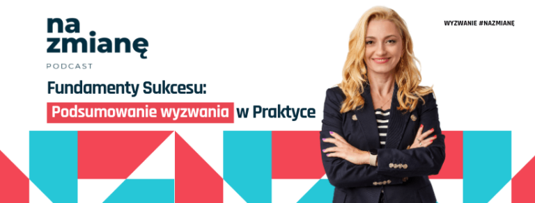 #20 Fundamenty Sukcesu: Podsumowanie Wyzwania w Praktyce
